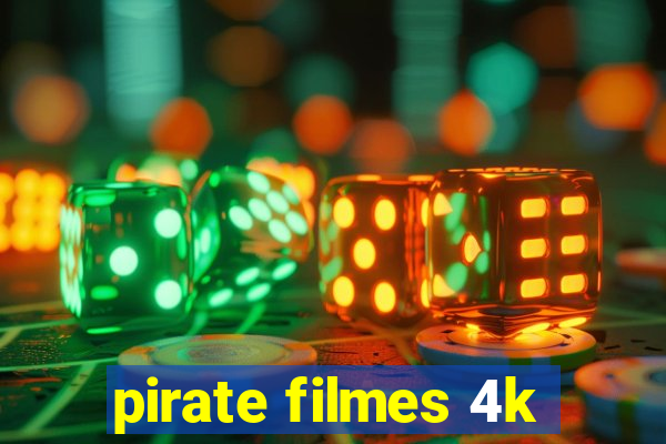 pirate filmes 4k